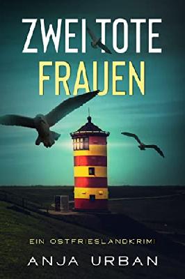 Zwei tote Frauen: Ein Ostfrieslandkrimi (Stein und Martens ermitteln in Ostfriesland 1)