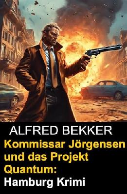 Kommissar Jörgensen und das Projekt Quantum: Hamburg Krimi