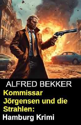 Kommissar Jörgensen und die Strahlen: Hamburg Krimi