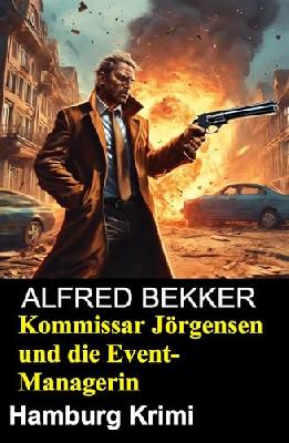 Kommissar Jörgensen und die Event-Managerin: Hamburg Krimi