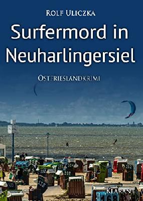 Surfermord in Neuharlingersiel. Ostfrieslandkrimi (Die Kommissare Bert Linnig und Nina Jürgens ermitteln)