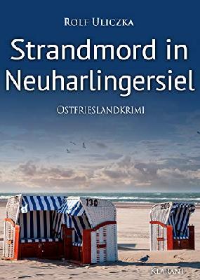 Strandmord in Neuharlingersiel. Ostfrieslandkrimi (Die Kommissare Bert Linnig und Nina Jürgens ermitteln 8)