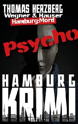 Psycho (Wegner & Hauser): Hamburg: Mord (Hamburg Krimi 13)