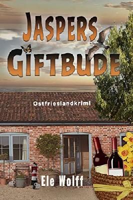 Jaspers Giftbude: Ostfrieslandkrimi (Ein Fall für Emely Petersen)