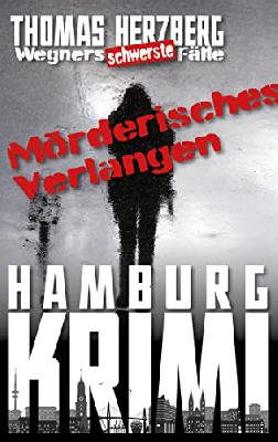 Mörderisches Verlangen: Wegners schwerste Fälle (7. Teil): Hamburg Krimi