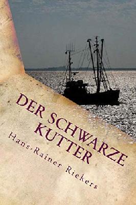 DER SCHWARZE KUTTER - Die gefährliche Suche nach den unheimlichen Lichtern im Watt: Ein Kinderkrimi auf Spiekeroog von Hans-Rainer Riekers