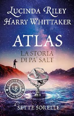 Atlas. La storia di Pa’ Salt. Le sette sorelle (I tascabili di Lucinda Riley)