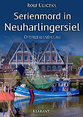 Serienmord in Neuharlingersiel. Ostfrieslandkrimi (Die Kommissare Bert Linnig und Nina Jürgens ermitteln 2)