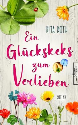 Ein Glückskeks zum Verlieben: Liebesroman