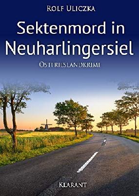 Sektenmord in Neuharlingersiel. Ostfrieslandkrimi (Die Kommissare Bert Linnig und Nina Jürgens ermitteln 5)