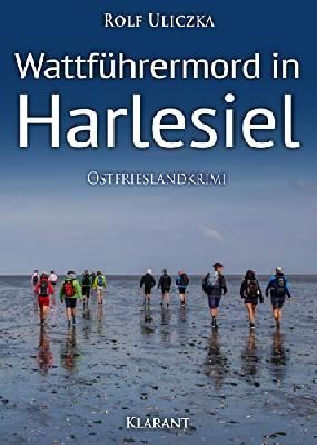 Wattführermord in Harlesiel. Ostfrieslandkrimi (Die Kommissare Bert Linnig und Nina Jürgens ermitteln 14)