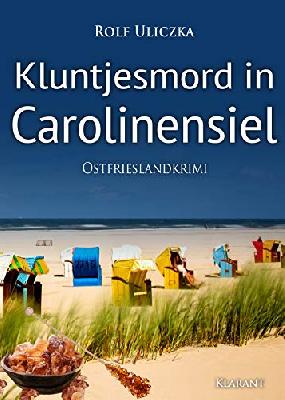 Kluntjesmord in Carolinensiel. Ostfrieslandkrimi (Die Kommissare Bert Linnig und Nina Jürgens ermitteln)