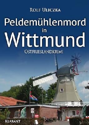 Peldemühlenmord in Wittmund. Ostfrieslandkrimi (Die Kommissare Bert Linnig und Nina Jürgens ermitteln 18)