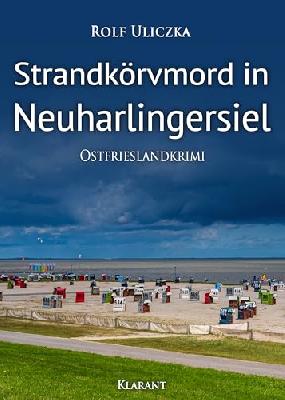 Strandkörvmord in Neuharlingersiel. Ostfrieslandkrimi (Die Kommissare Bert Linnig und Nina Jürgens ermitteln 19)