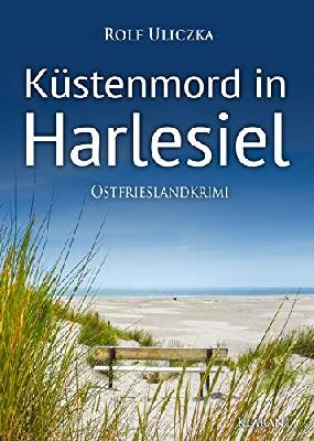 Küstenmord in Harlesiel. Ostfrieslandkrimi (Die Kommissare Bert Linnig und Nina Jürgens ermitteln 10)