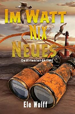 Im Watt nix Neues: Ostfrieslandkrimi (Ein Fall für Emely Petersen)