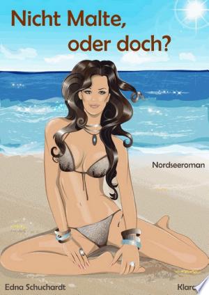 Buchcover: Nicht Malte, oder doch? Turbulenter, witziger Liebesroman – Liebe, Sex und Leidenschaft...