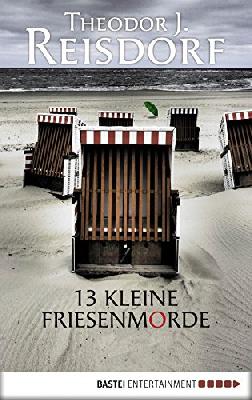 13 kleine Friesenmorde (Allgemeine Reihe. Bastei Lübbe Taschenbücher)