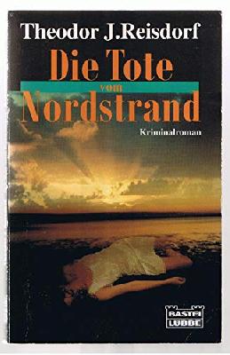 Die Tote vom Nordstrand: Kriminalroman (Allgemeine Reihe. Bastei Lübbe Taschenbücher)