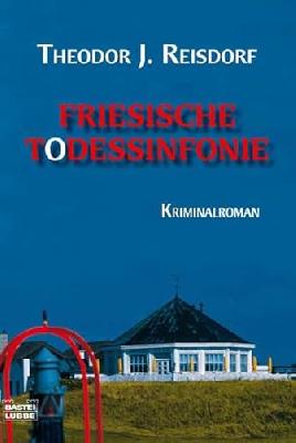 Friesische Todessinfonie: Kriminalroman: Kriminalroman. Originalausgabe (Allgemeine Reihe. Bastei Lübbe Taschenbücher)