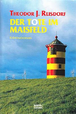 Der Tote im Maisfeld: Kriminalroman: Kriminalroman. Originalausgabe (Allgemeine Reihe. Bastei Lübbe Taschenbücher)