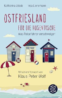 Ostfriesland für die Hosentasche: Was Reiseführer verschweigen - Mit einem Vorwort von Klaus-Peter Wolf | Geschenkausgabe im Miniformat (Fischer Taschenbibliothek)