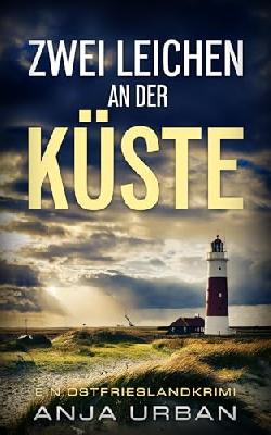 Zwei Leichen an der Küste: Ein Ostfrieslandkrimi (Stein und Martens ermitteln in Ostfriesland 8)