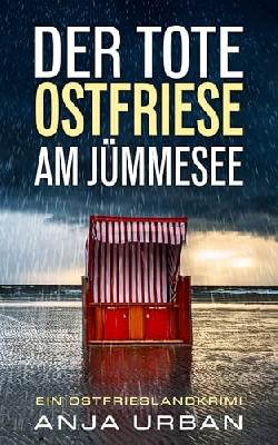 Der tote Ostfriese am Jümmesee: Ein Ostfrieslandkrimi (Stein und Martens ermitteln in Ostfriesland 7)