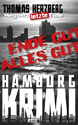 Ende gut, alles gut! (Wegners letzte Fälle): Hamburg Krimi
