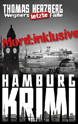 Mord: Inklusive (Wegners letzte Fälle): Hamburg Krimi