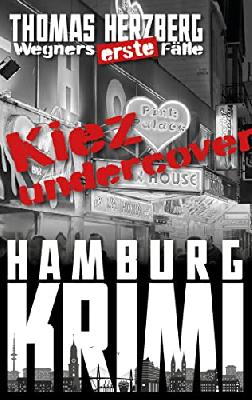Kiez Undercover (Wegners erste Fälle): Hamburg Krimi
