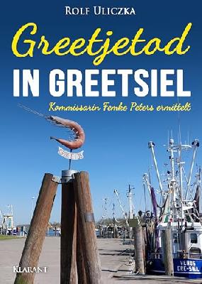 Greetjetod in Greetsiel. Ostfrieslandkrimi (Kommissarin Femke Peters ermittelt 10)