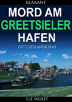 Mord am Greetsieler Hafen. Ostfrieslandkrimi