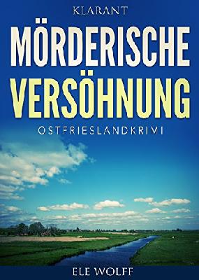 Mörderische Versöhnung. Ostfrieslandkrimi